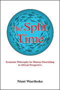 The Split Time: Economic Philosophy for Human Flourishing in African Perspective - Paperback