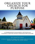 Organize Your Church on Purpose: A Comprehensive Management and Financial Planning Guide for Church Administrators & Pastors - Paperback
