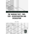 The Warsaw Pact, 1985-1991- Disintegration and Dissolution - Paperback