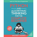 Python and Algorithmic Thinking for the Complete Beginner (3rd Edition): Learn to Think Like a Programmer - Paperback