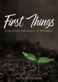 First Things: Surveying the Basics of the Bible - Paperback