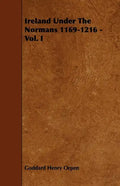 Ireland Under The Normans 1169-1216 - Vol. I - Paperback