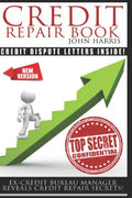 Credit Repair Book: Ex Credit Bureau Manager Reveals Credit Repair Secrets - Paperback