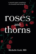 Roses and Thorns: a memoir-esque compilation of a beautiful and messy life - Hardcover