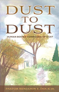 Dust to Dust: Human Bodies Composed of Dust - Paperback