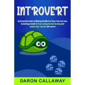Introvert: An Essential Guide to Making the Most of Your Introversion, including a Guide to Overcoming Social Anxiety and Leadership Tips for Introver - Paperback