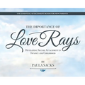 The Importance of Love Rays: Developing Secure Attachment in Infancy and Childhood - Hardcover