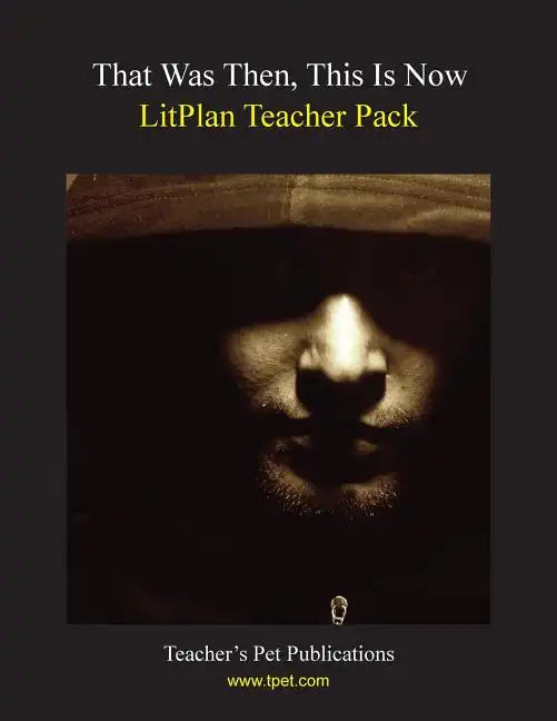 Litplan Teacher Pack: That Was Then This Is Now - Paperback