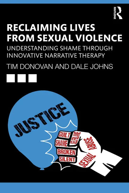 Reclaiming Lives from Sexual Violence: Understanding Shame Through Innovative Narrative Therapy - Paperback