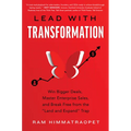 Lead with Transformation: Win Bigger Deals, Master Enterprise Sales, and Break Free from the Land and Expand Trap - Hardcover