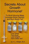 Secrets About Growth Hormone To Build Muscle Mass, Increase Bone Density, And Burn Body Fat! - Paperback