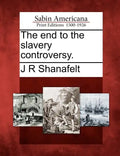 The End to the Slavery Controversy. - Paperback