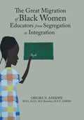 The Great Migration of Black Women Educators from Segregation to Integration - Hardcover