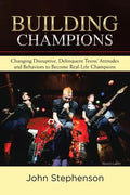 Building Champions: Changing Disruptive, Delinquent Teens' Attitudes and Behaviors to Become Real-Life Champions - Paperback