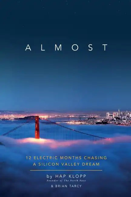 Almost: 12 Electric Months Chasing A Silicon Valley Dream - Paperback