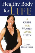 Healthy Body for Life: A Guide for Women Over Forty - Paperback