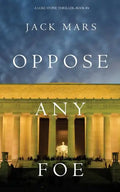 Oppose Any Foe (A Luke Stone Thriller-Book 4) - Paperback