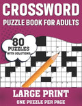 Crossword Puzzle Book For Adults: Relaxing 80 Large Print Crossword Puzzles Book With Solution For Puzzle Fans Adults Seniors Men Women To Make Their - Paperback