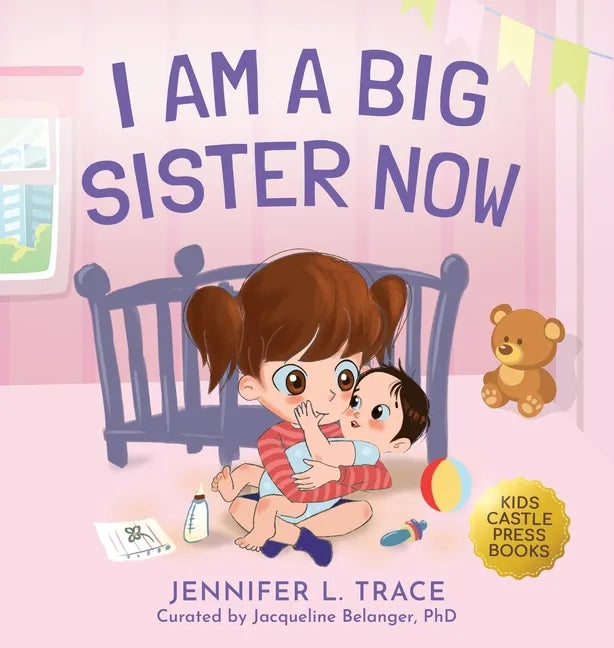 I Am A Big Sister Now: A Warm Children's Picture Book About Sibling's Emotions and Feelings (Jealousy, Anger, Children Emotional Management Illustrati - Hardcover