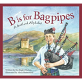 B Is for Bagpipes: A Scotland Alphabet - Hardcover