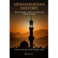 Mohammedan History: Rise of Islam, Rise of Turks and Islam In India - Paperback