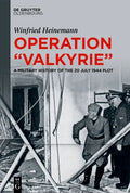 Operation Valkyrie: A Military History of the 20 July 1944 Plot - Hardcover
