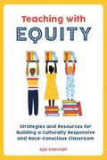 Teaching with Equity: Strategies and Resources for Building a Culturally Responsive and Race-Conscious Classroom - Paperback