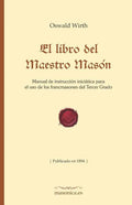 El Libro del Maestro Masón: Manual de Instrucción Iniciática Para El USO de Los Francmasones del Tercer Grado - Paperback