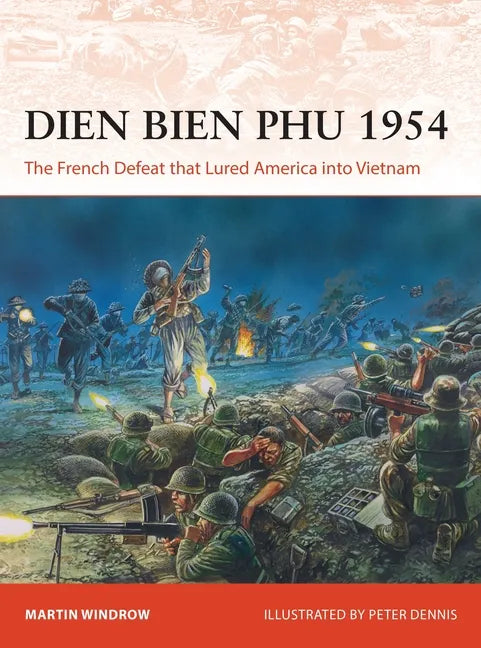 Dien Bien Phu 1954: The French Defeat That Lured America Into Vietnam - Paperback