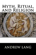 Myth, Ritual, and Religion: Complete (Volume I and Volume II) - Paperback