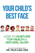 Your Child's Best Face: How To Nurture Top Health & Natural Glow - Paperback