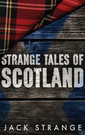 Strange Tales of Scotland: Large Print Hardcover Edition - Hardcover