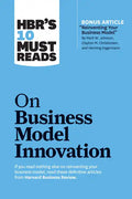 Hbr's 10 Must Reads on Business Model Innovation (with Featured Article Reinventing Your Business Model by Mark W. Johnson, Clayton M. Christensen, an - Hardcover
