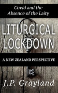 Liturgical Lockdown: Covid and the Absence of the Laity A New Zealand Perspective - Paperback