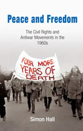 Peace and Freedom: The Civil Rights and Antiwar Movements in the 196s - Paperback