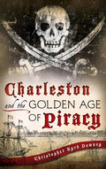 Charleston and the Golden Age of Piracy - Hardcover