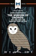 An Analysis of James Surowiecki's the Wisdom of Crowds: Why the Many Are Smarter Than the Few and How Collective Wisdom Shapes Business, Economics, So - Paperback