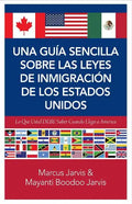 Una Guía Sencilla Sobre las Leyes de Inmigración de los Estados Unidos: Lo que usted DEBE saber cuando lega a America - Paperback