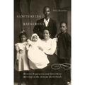 Sanctioning Matrimony: Western Expansion and Interethnic Marriage in the Arizona Borderlands - Paperback