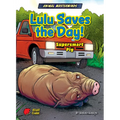 Lulu Saves the Day!: Supersmart Pig - Library Binding