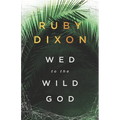 Wed to the Wild God: A Fantasy Romance - Paperback