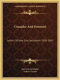 Crusader and Feminist: Letters of Jane Grey Swisshelm 1858-1865 - Paperback