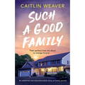 Such a Good Family: An addictive and unputdownable story of family secrets - Paperback