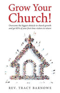 Grow Your Church!: Overcome the biggest obstacle to church growth and get 85% of your first-time visitors to return - Paperback