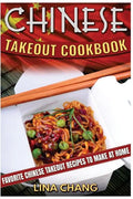 Chinese Takeout Cookbook: Favorite Chinese Takeout Recipes to Make at Home - Paperback