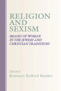 Religion and Sexism: Images of Women in the Jewish and Christian Traditions - Paperback