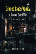 Crimes Glass Vanity: A Takeover from Within - Paperback