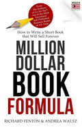 Million Dollar Book Formula: How to Write a Short Book That Will Sell Forever - Paperback