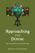 Approaching the Divine: Signs and Symbols of the Christian Faith - Paperback