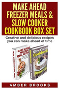 Make Ahead Freezer Meals & Slow Cooker Cookbook Box Set: Creative and delicious recipes you can make ahead of time - Paperback